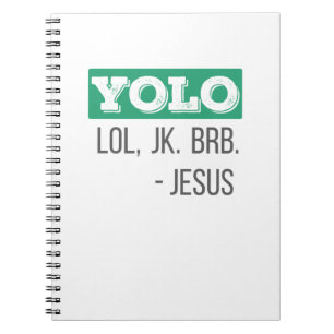 Christian Gift YOLO LOL JK BRB Jesus Gift Notebook