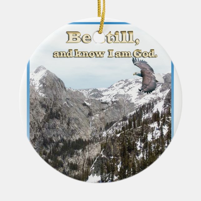 Christian gifts Be still and know I am God Ceramic Ornament (Front)