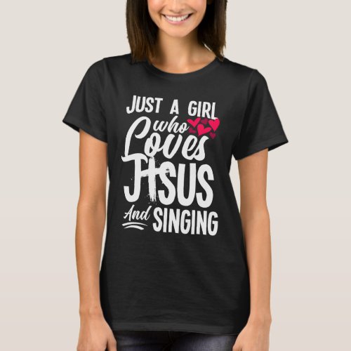 Christian Girl Who Loves Jesus And Singing Funny S T_Shirt