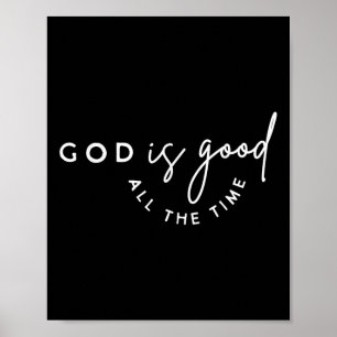 Christian God Is Good All The Time Bible Verse Fai Poster