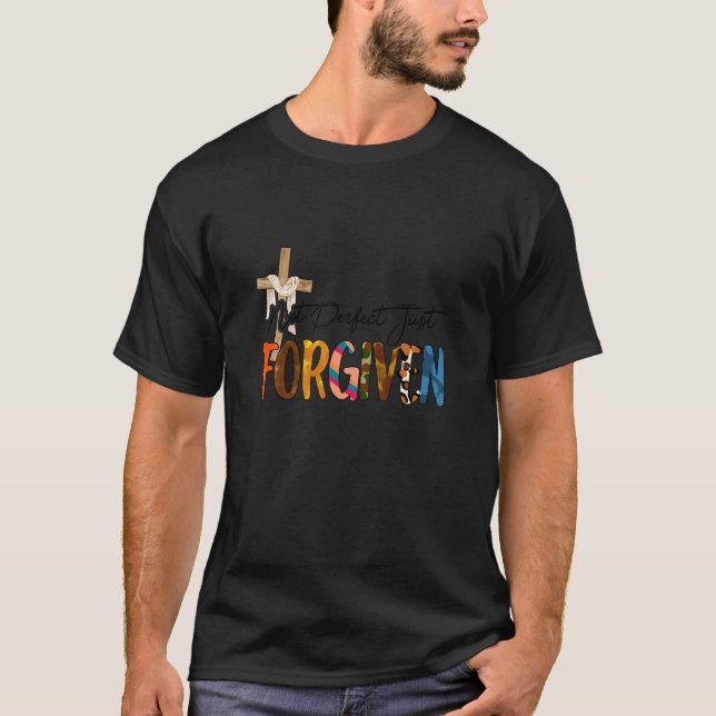 Christian God Jesus Faith Prayers Not Perfect Just T-Shirt (Front)