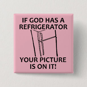 Christian God's Refrigerator Your Picture Button