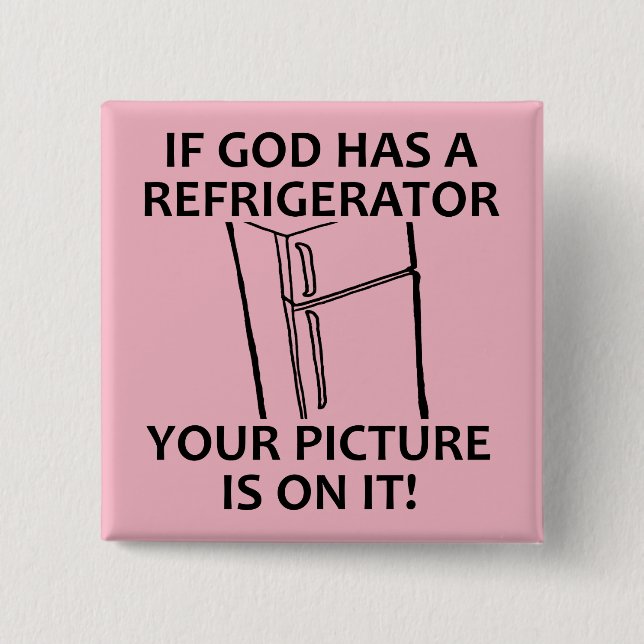 Christian God's Refrigerator Your Picture Button (Front)