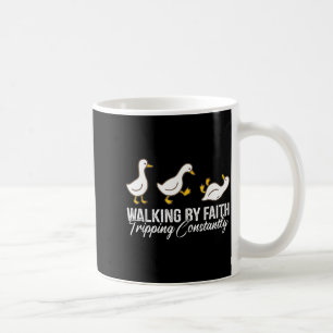 Christian Goose Walking By Faith Tripng Constantly Coffee Mug