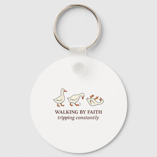 Christian Goose Walking By Faith Tripng Constantly Keychain (Front)