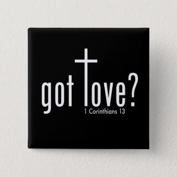 Christian "got Love?" Button by OllysDoodads at Zazzle