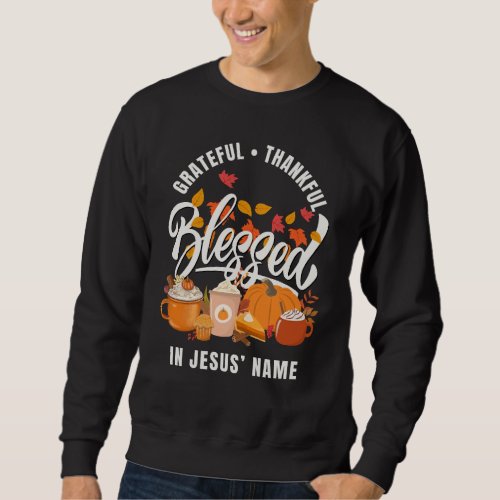 Christian GRATEFUL THANKFUL BLESSED Thanksgiving Sweatshirt