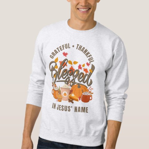 Christian GRATEFUL THANKFUL BLESSED Thanksgiving Sweatshirt