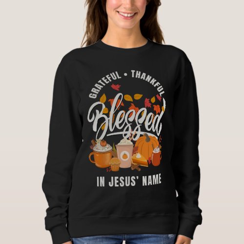 Christian GRATEFUL THANKFUL BLESSED Thanksgiving Sweatshirt