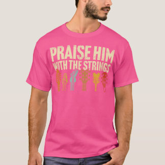 Christian Guitar Praise Him With Strings Worship M T-Shirt
