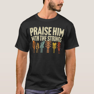 Christian Guitar Praise Him With Strings Worship M T-Shirt
