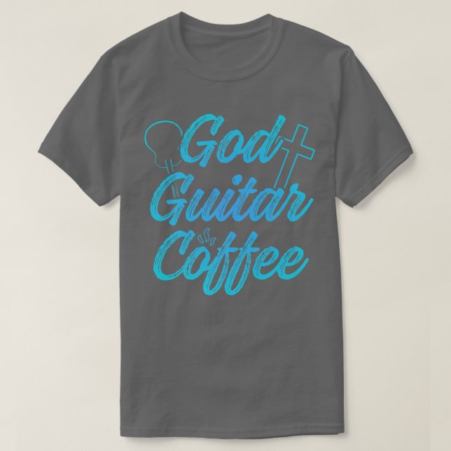 Christian Guitarist God Coffee Church Worship Guit T-Shirt (Design Front)