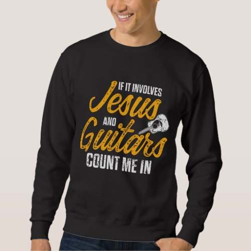 Christian Guitarist Jesus Church Worship Guitar Pl Sweatshirt