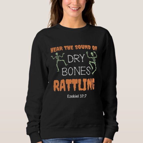 Christian Halloween DRY BONES RATTLING Ladies Sweatshirt
