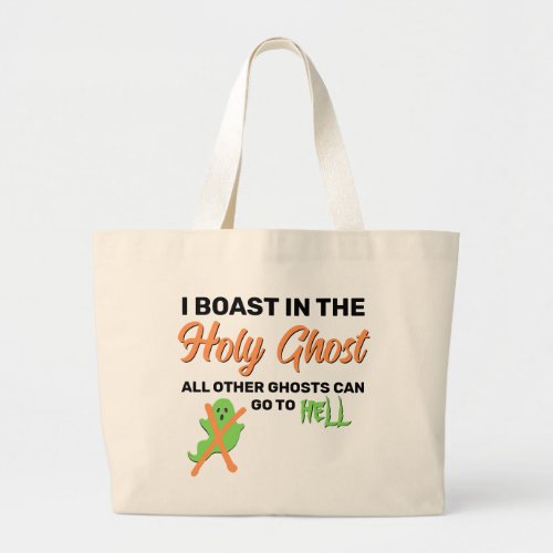 Christian Halloween I BOAST IN THE HOLY GHOST Large Tote Bag