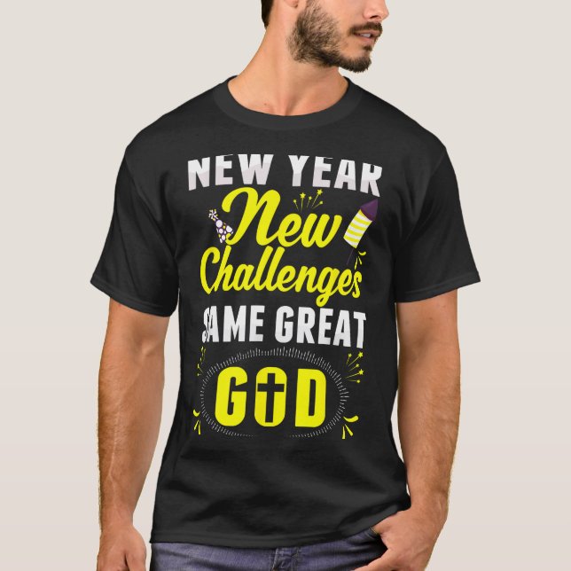 Christian Happy New Year New Challenges Same Great T-Shirt (Front)