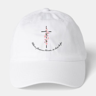 Christian hat, where flowers bloom, so does hope hat