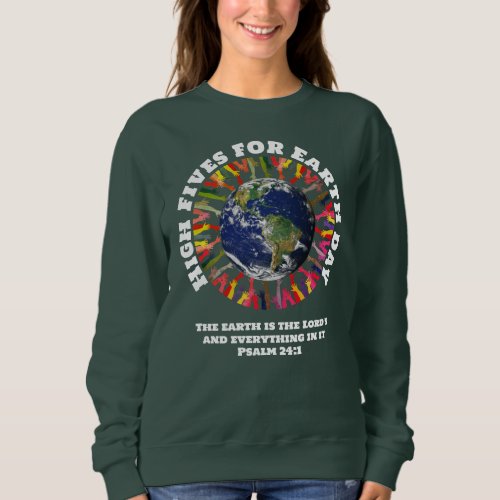 Christian HIGH FIVES FOR EARTH DAY Sweatshirt