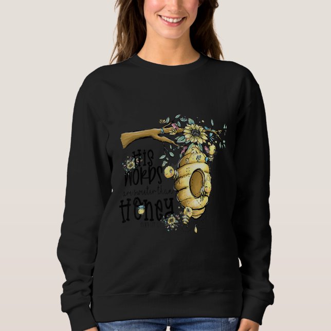 Christian His Words Are Sweeter than Honey Daisey  Sweatshirt (Front)