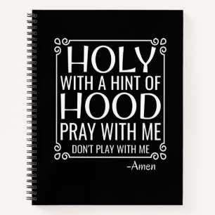 Christian Humor Holy and Hood Notebook