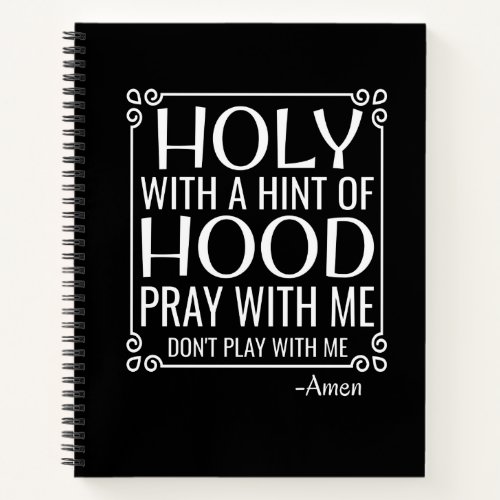 Christian Humor Holy and Hood Notebook