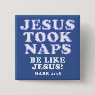 Christian Humor Jokes Jesus Took Naps Button