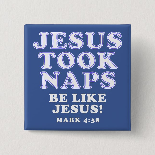Christian Humor Jokes Jesus Took Naps Button (Front)