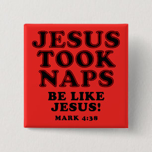 Christian Humor Jokes Jesus Took Naps Button