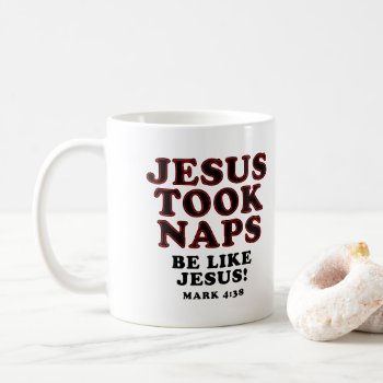 Christian Humor Jokes Jesus Took Naps Coffee Mug by FaithForward at Zazzle