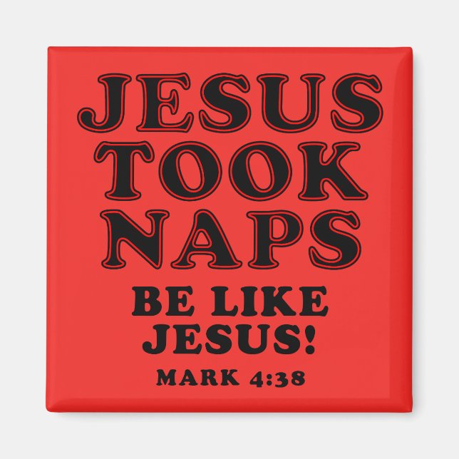 Christian Humor Jokes Jesus Took Naps Magnet (Front)