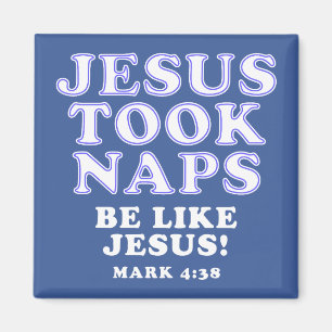 Christian Humor Jokes Jesus Took Naps Magnet