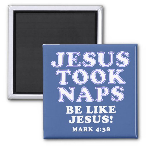 Christian Humor Jokes Jesus Took Naps Magnet