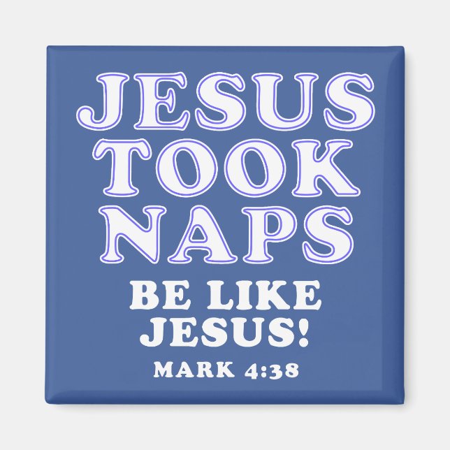 Christian Humor Jokes Jesus Took Naps Magnet (Front)