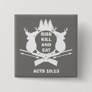 Christian Hunter Hunting Acts 10:13 Rise Kill Eat Button