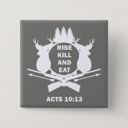 Christian Hunter Hunting Acts 10:13 Rise Kill Eat Button