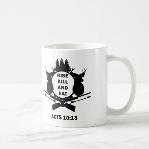 Christian Hunter Hunting Acts 1013 Rise Kill Eat Coffee Mug