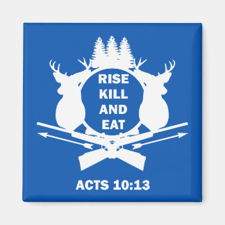 Christian Hunter Hunting Acts 10:13 Rise Kill Eat Magnet