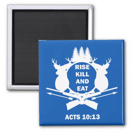 Christian Hunter Hunting Acts 10:13 Rise Kill Eat Magnet