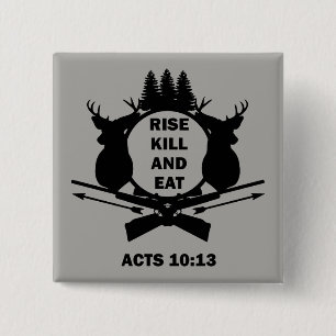Christian Hunter Hunting Acts 10:13 Rise Kill Eat Pinback Button