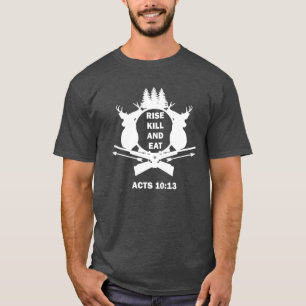 Christian Hunter Hunting Acts 10:13 Rise Kill Eat T-Shirt