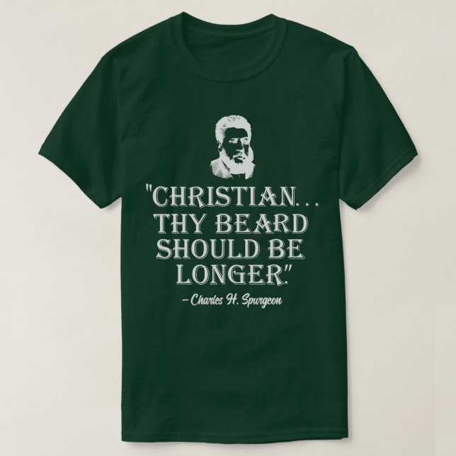 Christian hy Beard Should Be Longer Spurgeon  T-Shirt (Design Front)