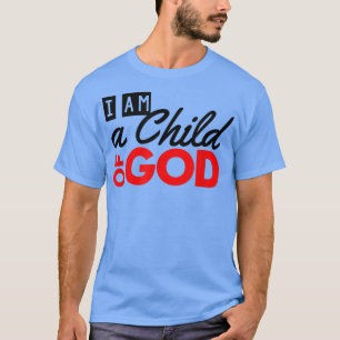 Christian I Am a Child of God  T-Shirt