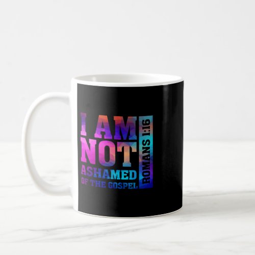 Christian I am Not Ashamed of The Gospel Romans Ch Coffee Mug