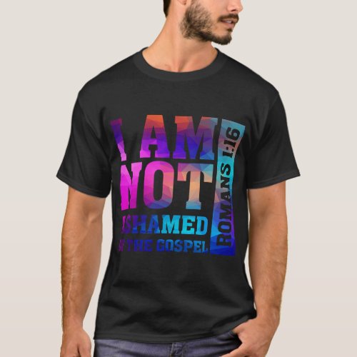 Christian I am Not Ashamed of The Gospel Romans Ch T_Shirt