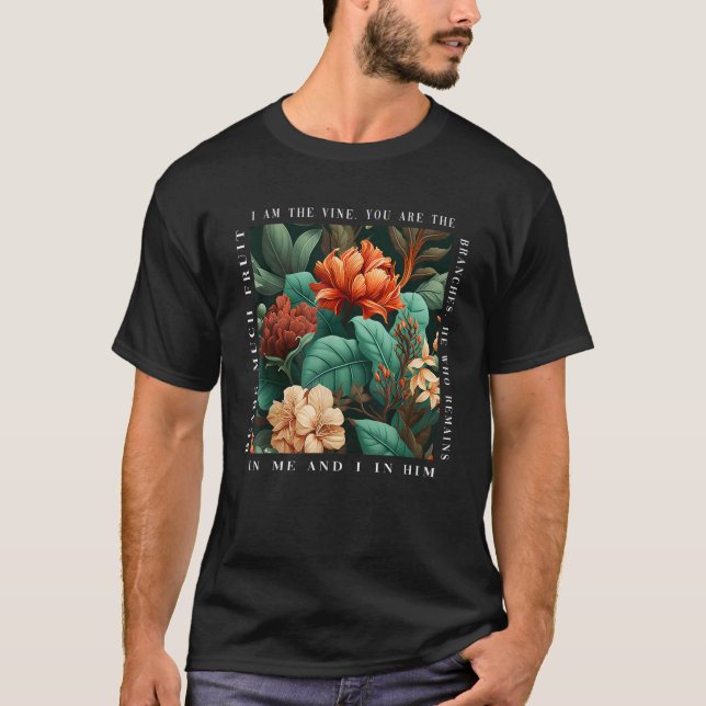 Christian I Am The Vine You Are The Branches Bible T-Shirt (Front)