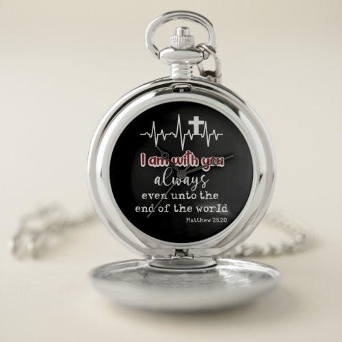 Christian I am with you Always Bible Verse Pocket Watch