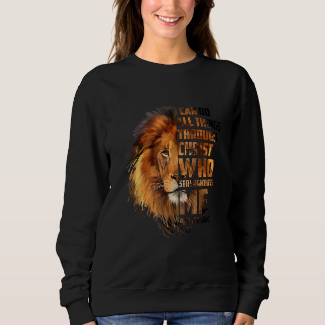 Christian I Can Do All Things Through Christ Lion  Sweatshirt (Front)
