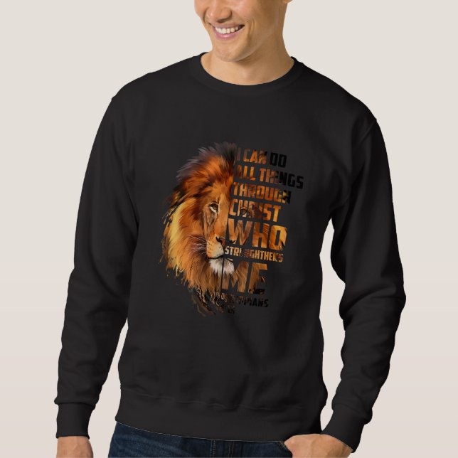 Christian I Can Do All Things Through Christ Lion  Sweatshirt (Front)