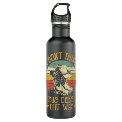 Christian I Dont Think Jesus Does It That Way TShi Stainless Steel Water Bottle