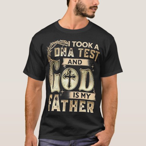 Christian I Took A DNA Test And God Is My Father G T_Shirt